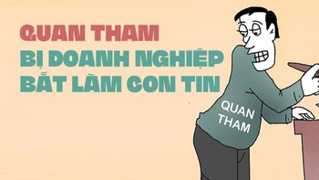 Đau lòng chuyện ông quan tham bị doanh nghiệp bắt làm 'con tin'