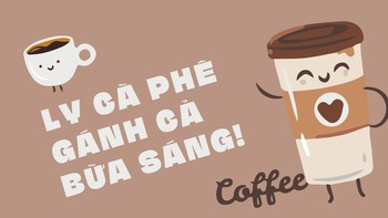 Ly cà phê “gánh” được cả bữa sáng?