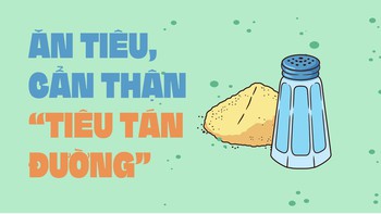 Ăn tiêu, cẩn thận ‘tiêu tán đường’