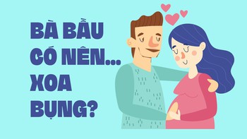 Bà bầu có nên... xoa bụng?