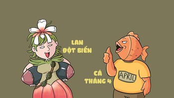 Cá tháng tư: "nổ" như Lan