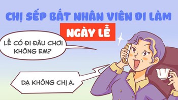 Bắt nhân viên đi làm ngày lễ là bị phạt đó chị sếp ạ!