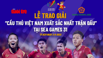 Ngày mai 2-6, trao giải cuộc thi dự đoán 'Cầu thủ Việt Nam xuất sắc nhất trận' tại SEA Games 31