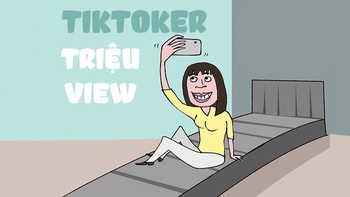 TikToker ngàn view, triệu gạch