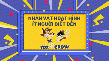Nhân vật hoạt hình ít người biết đến: The Fox and the Crow