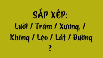 Thử tài tiếng Việt: Sắp xếp các từ sau thành câu có nghĩa (P156)