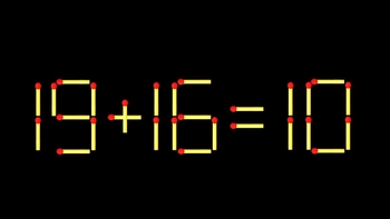 Thử tài IQ: Di chuyển một que diêm để 19+16=10 thành phép tính đúng