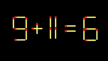 Thử tài IQ: Di chuyển một que diêm để 9+11=6 thành phép tính đúng