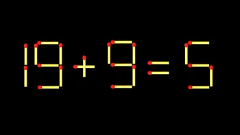 Thử tài IQ: Di chuyển một que diêm để 19+9=5 thành phép tính đúng