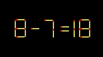 Thử tài IQ: Di chuyển một que diêm để 8-7=18 thành phép tính đúng