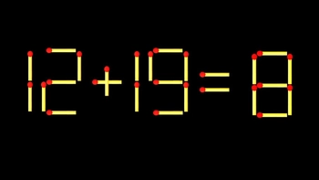 Thử tài IQ: Di chuyển một que diêm để 12+19=8 thành phép tính đúng