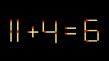 Thử tài IQ: Di chuyển một que diêm để 11+4=6 thành phép tính đúng