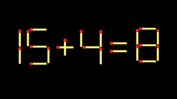 Thử tài IQ: Di chuyển một que diêm để 15+4=8 thành phép tính đúng