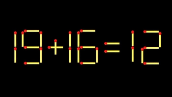 Thử tài IQ: Di chuyển một que diêm để 19+16=12 thành phép tính đúng