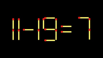 Thử tài IQ: Di chuyển một que diêm để 11-19=7 thành phép tính đúng