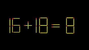 Thử tài IQ: Di chuyển một que diêm để 16+18=8 thành phép tính đúng
