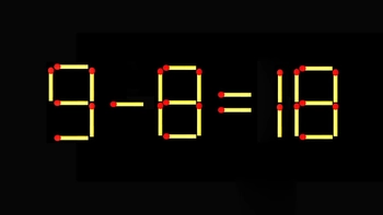 Thử tài IQ: Di chuyển một que diêm để 9-8=18 thành phép tính đúng
