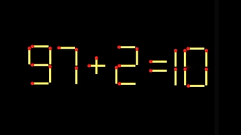 Thử tài IQ: Di chuyển một que diêm để 97+2=10 thành phép tính đúng