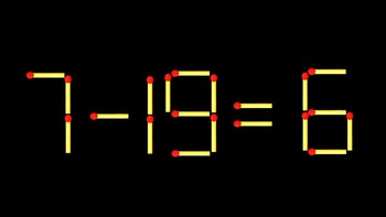 Thử tài IQ: Di chuyển một que diêm để 7-19=6 thành phép tính đúng