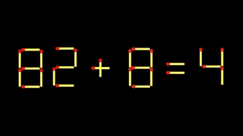Thử tài IQ: Di chuyển một que diêm để 82+8=4 thành phép tính đúng