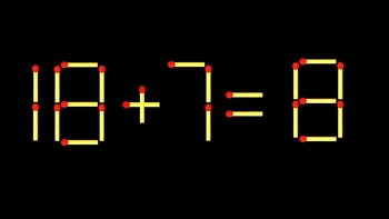 Thử tài IQ: Di chuyển một que diêm để 18+7=8 thành phép tính đúng