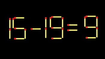 Thử tài IQ: Di chuyển một que diêm để 15-19=9 thành phép tính đúng