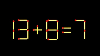 Thử tài IQ: Di chuyển một que diêm để 13+8=7 thành phép tính đúng