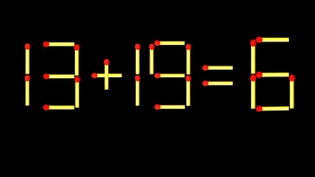 Thử tài IQ: Di chuyển một que diêm để 13+19=6 thành phép tính đúng