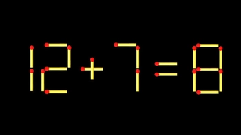 Thử tài IQ: Di chuyển một que diêm để 12+7=8 thành phép tính đúng