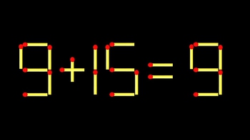 Thử tài IQ: Di chuyển một que diêm để 9+15=9 thành phép tính đúng