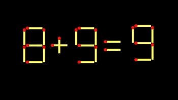 Thử tài IQ: Di chuyển một que diêm để 8+9=9 thành phép tính đúng