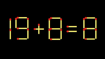 Thử tài IQ: Di chuyển một que diêm để 19+8=8 thành phép tính đúng