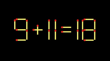 Thử tài IQ: Di chuyển một que diêm để 9+11=18 thành phép tính đúng