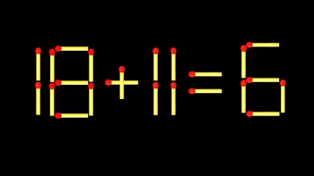 Thử tài IQ: Di chuyển một que diêm để 18+11=6 thành phép tính đúng