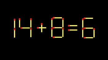 Thử tài IQ: Di chuyển một que diêm để 14+8=6 thành phép tính đúng