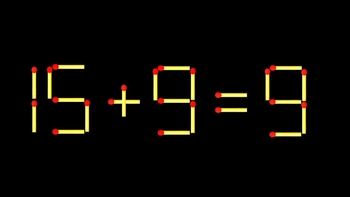 Thử tài IQ: Di chuyển một que diêm để 15+9=9 thành phép tính đúng