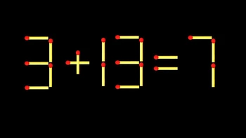 Thử tài IQ: Di chuyển một que diêm để 3+13=7 thành phép tính đúng