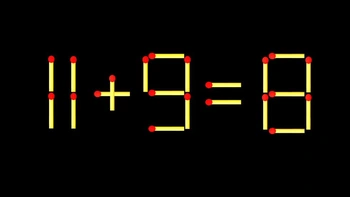 Thử tài IQ: Di chuyển một que diêm để 11+9=8 thành phép tính đúng