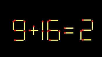 Thử tài IQ: Di chuyển một que diêm để 9+16=2 thành phép tính đúng