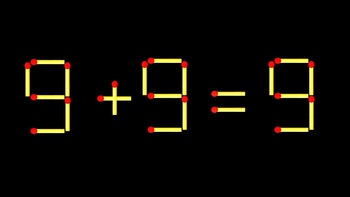 Thử tài IQ: Di chuyển một que diêm để 9+9=9 thành phép tính đúng