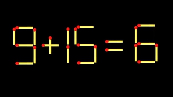 Thử tài IQ: Di chuyển một que diêm để 9+15=6 thành phép tính đúng