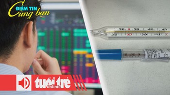 Điểm tin 8h: VN-Index có 4 phiên giảm điểm liên tiếp; Cơn sốt mua tích trữ nhiệt kế thủy ngân