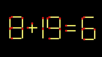 Thử tài IQ: Di chuyển một que diêm để 8+19=6 thành phép tính đúng