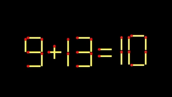 Thử tài IQ: Di chuyển một que diêm để 9+13=10 thành phép tính đúng