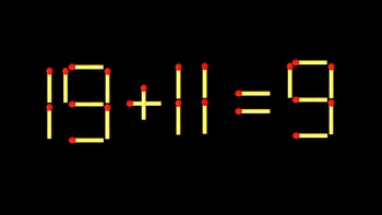 Thử tài IQ: Di chuyển một que diêm để 19+11=9 thành phép tính đúng