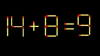 Thử tài IQ: Di chuyển một que diêm để 14+8=9 thành phép tính đúng