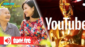 Điểm tin 18h: Tuổi thọ trung bình ở TPHCM cao nhất nước; Oscar phát miễn phí trên YouTube