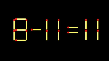 Thử tài IQ: Di chuyển một que diêm để 8-11=11 thành phép tính đúng