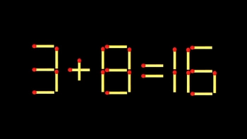 Thử tài IQ: Di chuyển một que diêm để 3+8=16 thành phép tính đúng