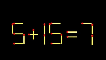 Thử tài IQ: Di chuyển một que diêm để 5+15=7 thành phép tính đúng